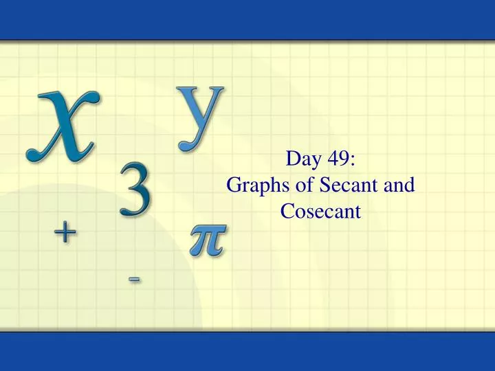 day 49 graphs of secant and cosecant