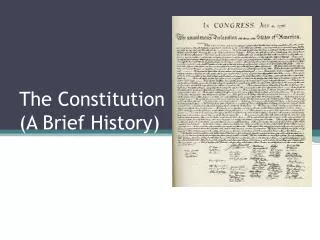 The Constitution (A Brief History)