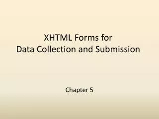 XHTML Forms for Data Collection and Submission