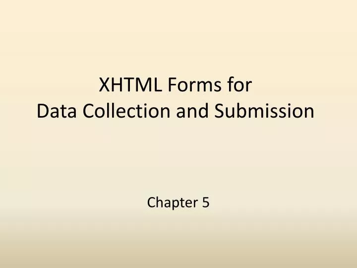 xhtml forms for data collection and submission