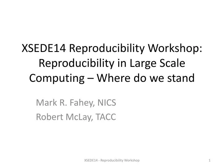 xsede14 reproducibility workshop reproducibility in large scale computing where do we stand