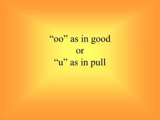 oo as in good or u as in pull