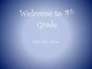 Welcome to 4 th Grade