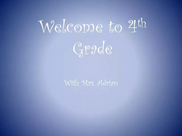 welcome to 4 th grade