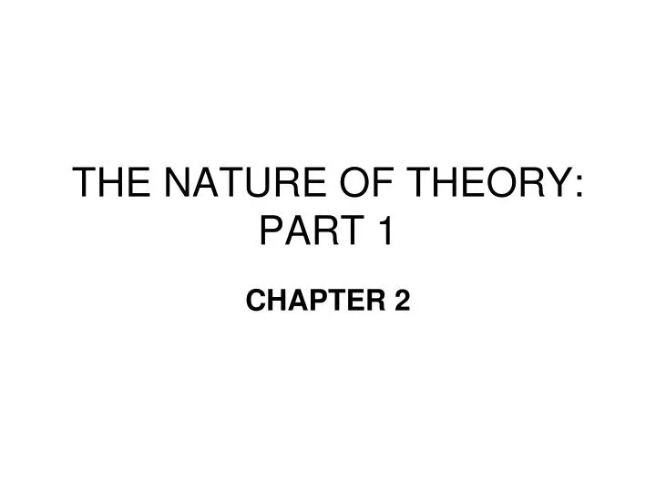 the nature of theory part 1
