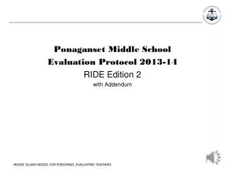 Ponaganset Middle School Evaluation Protocol 2013-14 RIDE Edition 2 w ith Addendum