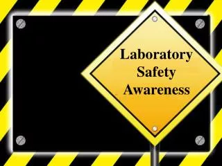 Laboratory Safety Awareness Presentation