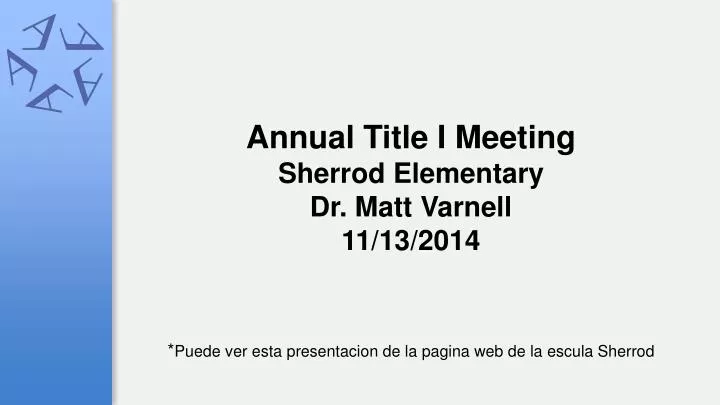 annual title i meeting sherrod elementary dr matt varnell 11 13 2014