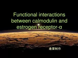 Functional interactions between calmodulin and estrogen receptor-?