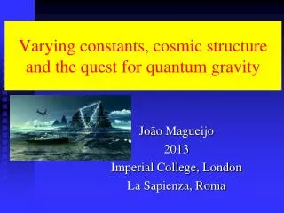 Varying constants, cosmic structure and the quest for quantum gravity