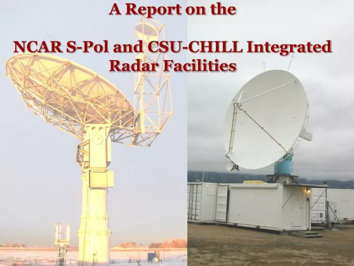 a report on the ncar s pol and csu chill integrated radar facilities