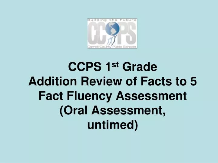 ccps 1 st grade addition review of facts to 5 fact fluency assessment oral assessment untimed