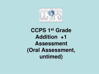 CCPS 1 st Grade Addition +1 Assessment (Oral Assessment, untimed)