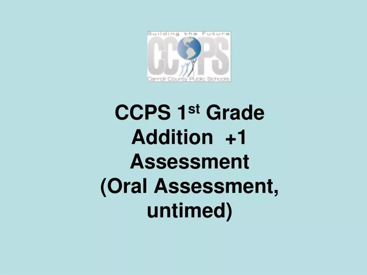 ccps 1 st grade addition 1 assessment oral assessment untimed