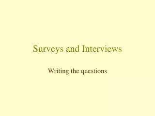 Surveys and Interviews