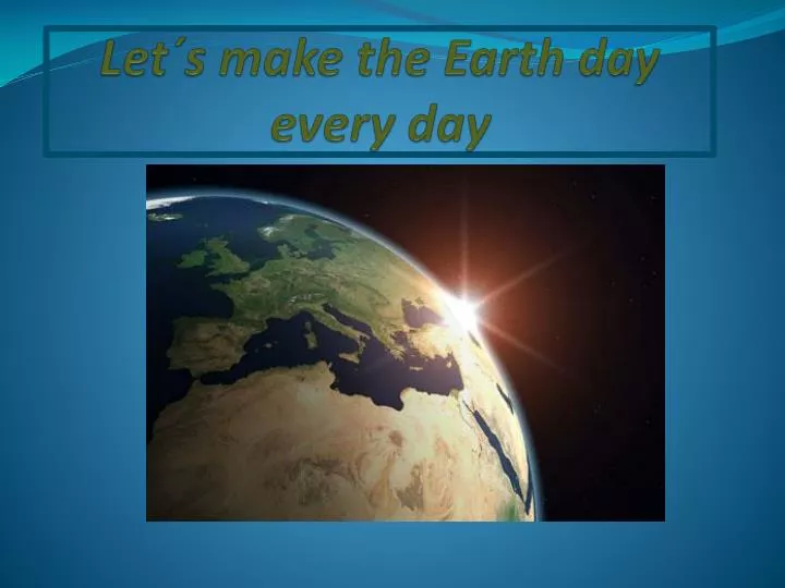 let s make the earth day every day