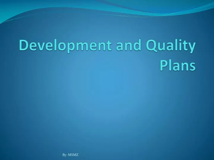 development and quality plans