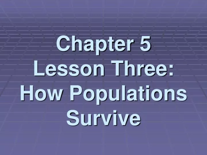 chapter 5 lesson three how populations survive