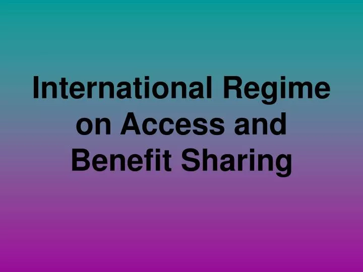 international regime on access and benefit sharing
