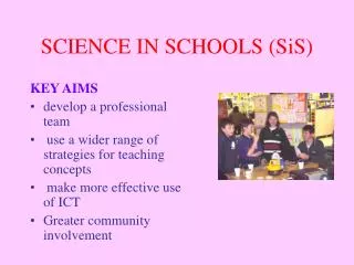 SCIENCE IN SCHOOLS (SiS)