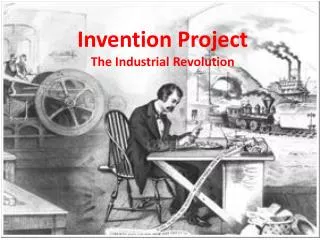 Invention Project The Industrial Revolution