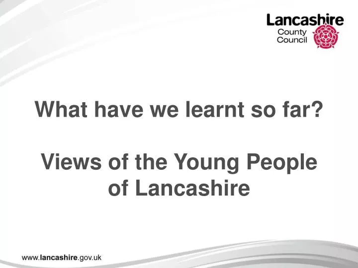 what have we learnt so far views of the young people of lancashire