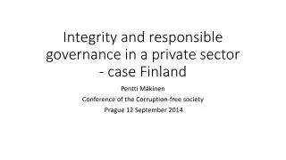 Integrity and responsible governance in a private sector - case Finland