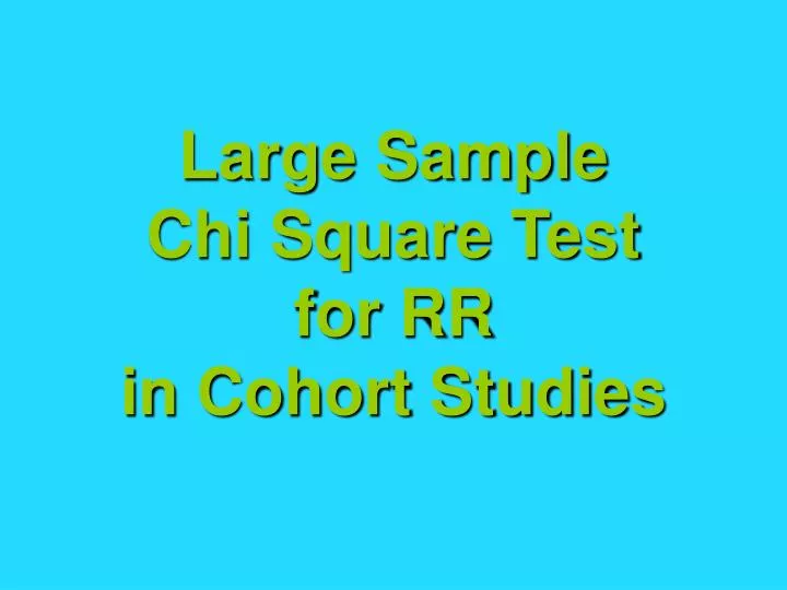 large sample chi square test for rr in cohort studies