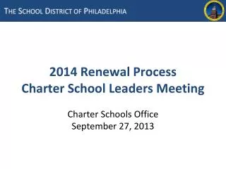 2014 Renewal Process Charter School Leaders Meeting