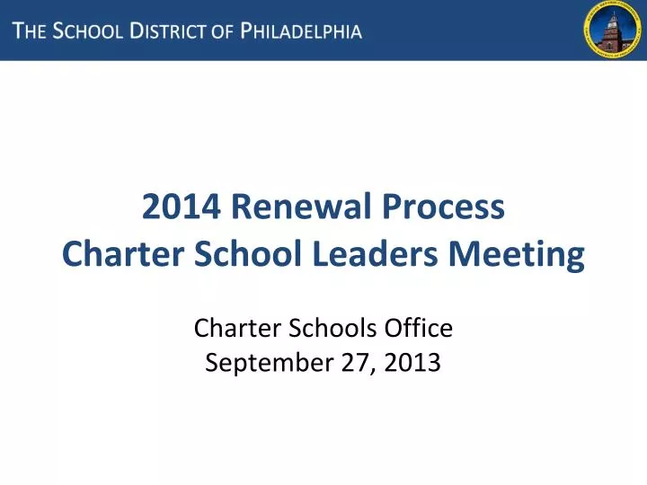 2014 renewal process charter school leaders meeting