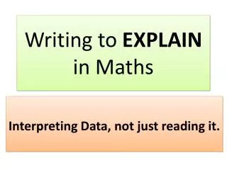 Writing to EXPLAIN in Maths