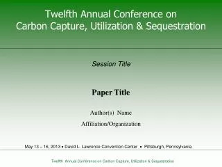 Twelfth Annual Conference on Carbon Capture, Utilization &amp; Sequestration