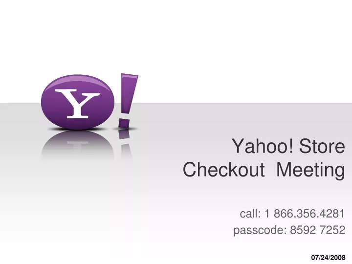 yahoo store checkout meeting call 1 866 356 4281 passcode 8592 7252