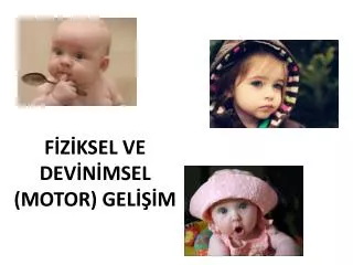 f z ksel ve dev n msel motor gel m