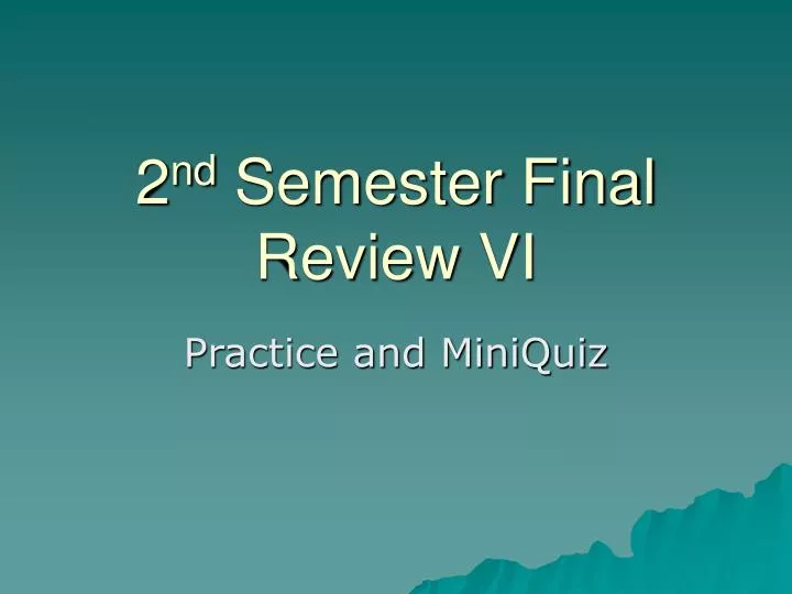 2 nd semester final review vi