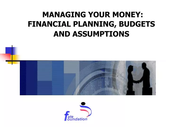 managing your money financial planning budgets and assumptions