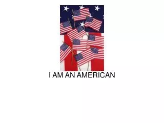 I AM AN AMERICAN