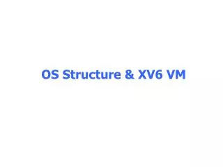 OS Structure &amp; XV6 VM
