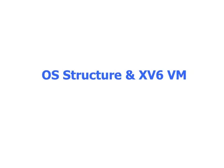 os structure xv6 vm