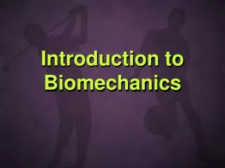 Introduction to Biomechanics