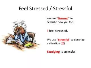 Feel Stressed / Stressful