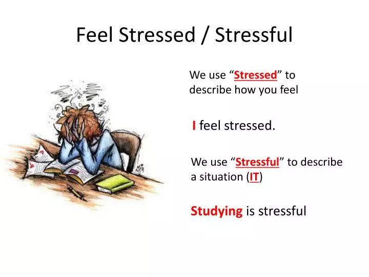 feel stressed stressful