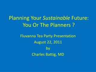 Planning Your Sustainable Future: You Or The Planners ?