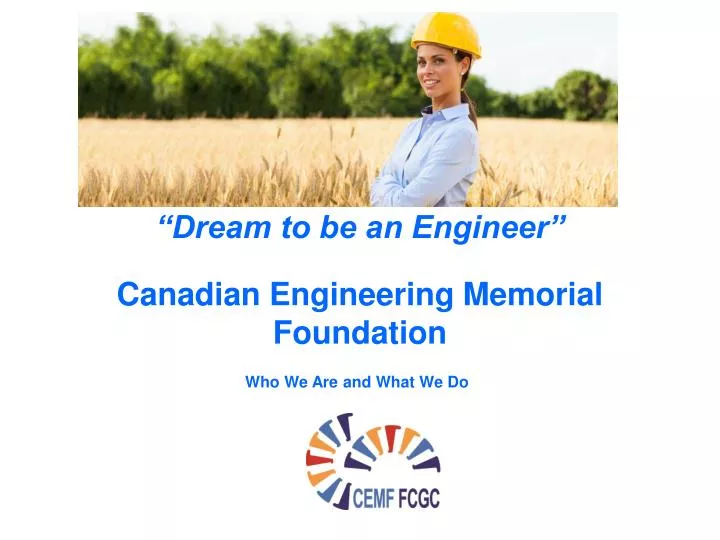 dream to be an engineer canadian engineering memorial foundation