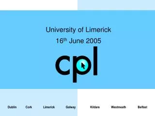 University of Limerick 16 th June 2005
