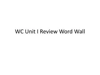 WC Unit I Review Word Wall