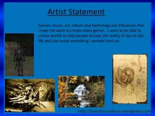 Games, music, art, nature and mythology are influences that