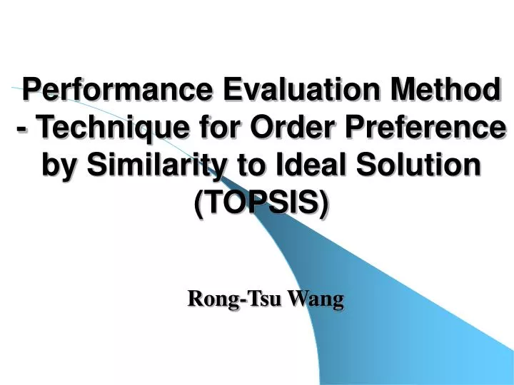 performance evaluation method technique for order preference by similarity to ideal solution topsis