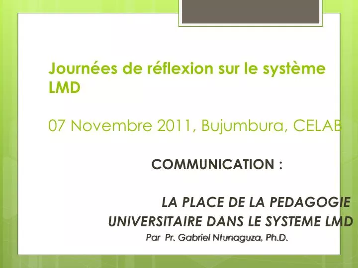 journ es de r flexion sur le syst me lmd 07 novembre 2011 bujumbura celab