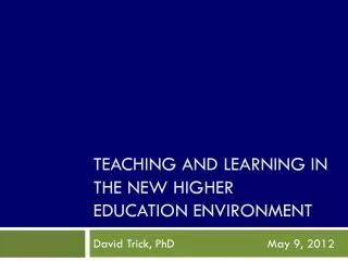 Teaching and Learning in the New Higher Education Environment